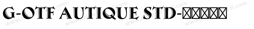 G-OTF AUTIQUE STD字体转换